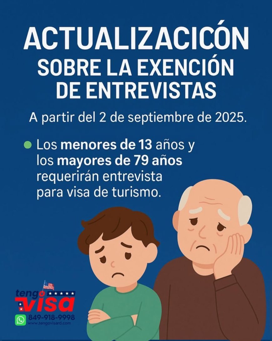 EE. UU. Elimina Exención de Entrevista para Menores y Adultos Mayores